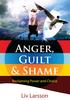Anger, Guilt & Shame. Reclaiming Power and Choice. Liv Larsson.   Anger Guilt and Shame - Reclaiming Power and Choice.
