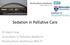 Sedation in Palliative Care. Dr Katie Frew Consultant in Palliative Medicine Northumbria Healthcare NHS FT