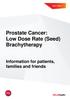 Prostate Cancer: Low Dose Rate (Seed) Brachytherapy. Information for patients, families and friends