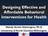 Designing Effective and Affordable Behavioral Interventions for Health. Wendy Donlin Washington, Ph.D. University of North Carolina Wilmington