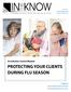 PROTECTING YOUR CLIENTS DURING FLU SEASON