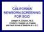 CALIFORNIA NEWBORN SCREENING FOR SCID. Joseph A. Church, M.D. Children s Hospital Los Angeles and Keck School of Medicine at U.S.C.