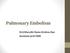 Pulmonary Embolism. Dr.V.Maruthi Rama Krishna Rao