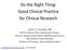 Do the Right Thing: Good Clinical Practice for Clinical Research