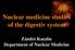 Nuclear medicine studies of the digestiv system. Zámbó Katalin Department of Nuclear Medicine