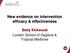 New evidence on intervention efficacy & effectiveness. Betty Kirkwood London School of Hygiene & Tropical Medicine