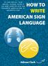 How to Write American Sign Language. by Adrean Clark