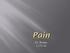 1. Acute Pain Conditions 2. Narcotics 3. Chronic Pain