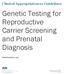 Genetic Testing for Reproductive Carrier Screening and Prenatal Diagnosis