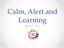 Calm, Alert and Learning. January, 2014