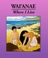 WAI ANAE. Where I Live. by Julie Stewart Williams illustrated by Robin Yoko Racoma KAMEHAMEHA SCHOOLS
