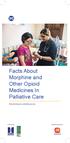 Facts About Morphine and Other Opioid Medicines In Palliative Care. Find out more at: palliativecare.my. Prepared by: Printing sponsored by: