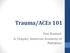 Trauma/ACEs 101. Tom Bradach IL Chapter, American Academy of Pediatrics