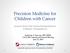 Precision Medicine for Children with Cancer