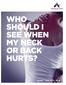 WHO SHOULD I SEE WHEN MY NECK OR BACK HURTS?