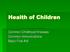 Health of Children. Common Childhood Illnesses Common Immunizations Basic First Aid