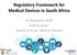 Regulatory Framework for Medical Devices in South Africa. 23 November 2018 Andrea Keyter Deputy Director: Medical Devices