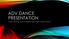 ADV DANCE PRESENTATION. Chloe Schwing, Kayla Guajardo, Kiley Gaskin. Delicia Catton