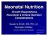 Neonatal Nutrition. Growth Expectations, Parenteral & Enteral Nutrition Considerations. Suzanne Smith, MS, RD, LD Neonatal Dietitian