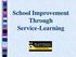 School Improvement Through Service-Learning