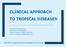 CLINICAL APPROACH TO TROPICAL DISEASES