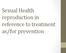 Sexual Health reproduction in reference to treatment as/for prevention