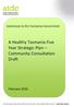 Submission to the Tasmanian Government. A Healthy Tasmania Five Year Strategic Plan Community Consultation Draft