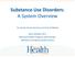 Substance Use Disorders: A System Overview