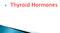 Thyroid hormones derived from two iodinated tyrosine molecules