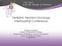 Pediatric Hemato-Oncology Interhospital Conference