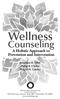 Wellness. Counseling. A Holistic Approach to Prevention and Intervention. Jonathan H. Ohrt Philip B. Clarke Abigail H. Conley
