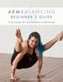 ARMBALANCING BEGINNER S GUIDE. 3 principles for arm balance conditioning. created by Ashley Hagen AshesYoga.com ARM BALANCE GUIDE ASHESYOGA.