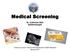Medical Screening. Dr. Catherine Watt Epidemiologist
