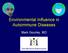 Environmental Influence in Autoimmune Diseases. Mark Gourley, MD