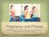 Pregnancy and Fitness Presented by Dr Brooke Bargamian Courtright D.C. of Fresno Family Wellness Group