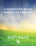 5 MUSTS FOR BEING MINDFULLY PRESENT SCOTT MAUTZ