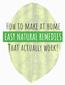 How to make at home EASY NATURAL REMEDIES. That actually work!
