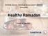 British Islamic Medical Association (BIMA) presents. Healthy Ramadan. Name of Speaker