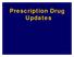 Prescription Drug Updates