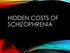 HIDDEN COSTS OF SCHIZOPHRENIA