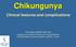Chikungunya Clinical features and complications