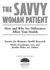 WOMAN PATIENT THE SAVVY. How and Why Sex Differences Affect Your Health. Society for Women s Health Research