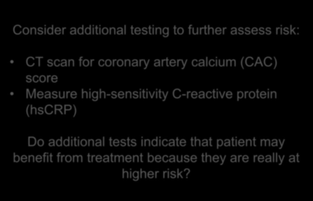 Yes: Patient is at Intermediate Risk of ASCVD Consider additional testing to further assess risk: CT scan for coronary artery calcium (CAC) score