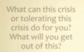 crisis do for you?