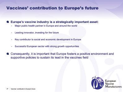 In conclusion, EVM surveys conducted over the last 6 years clearly demonstrate the strategic value of Europe s vaccine industry.