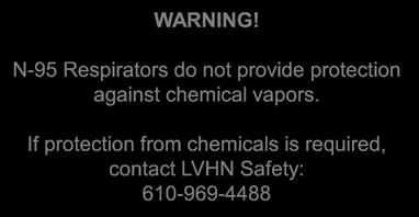 Slide 25 Important Warning WARNING! N-95 Respirators do not provide protection against chemical vapors.