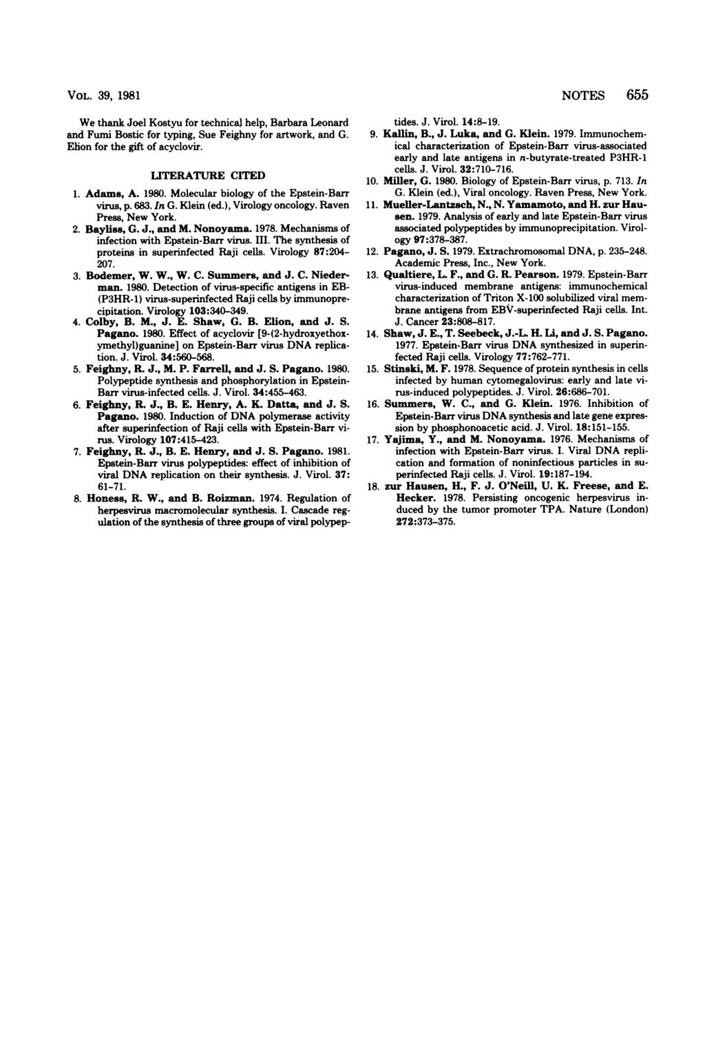 VOL. 39, 1981 We thank Joel Kostyu for technical help, Barbara Leonard and Fumi Bostic for typing, Sue Feighny for artwork, and G. Ehon for the gift of acyclovir. LITERATURE CITED 1. Adams, A. 1980.