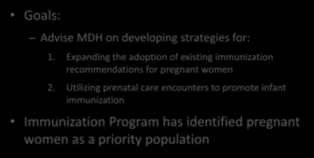 Immunization & Pregnancy Subgroup Goals: Advise MDH on developing strategies for: 1.