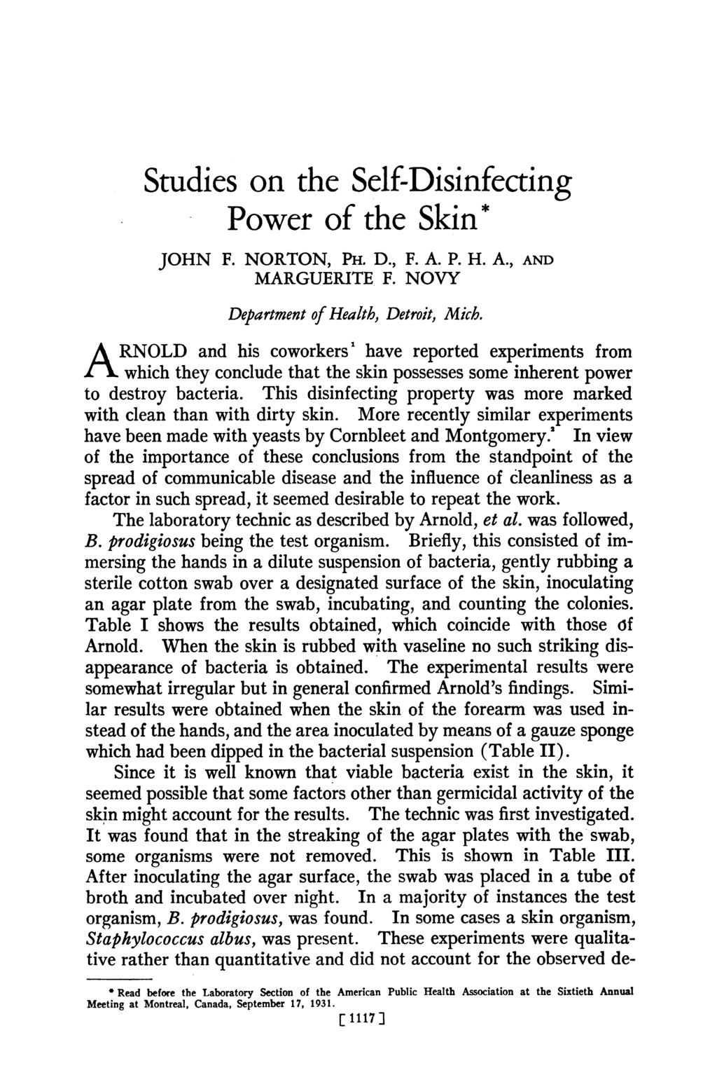 Studies on the Seif-Disinfecting Power of the Skin* JOHN F. NORTON, PH. D., F. A. P. H. A., AND MARGUERITE F. NOVY Department of Health, Detroit, Mich.