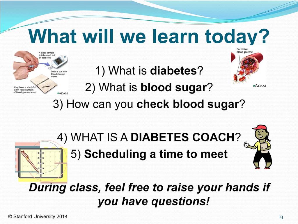 In class today, we will learn what diabetes is what blood sugar is how to check blood sugar.